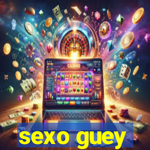 sexo guey